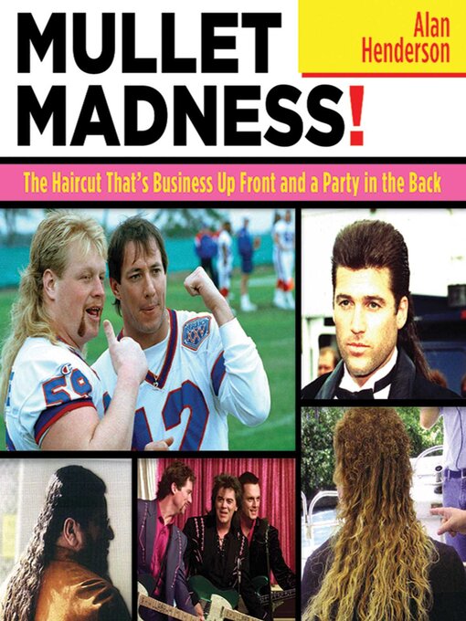 Title details for Mullet Madness!: the Haircut That's Business Up Front and a Party in the Back by Alan Henderson - Available